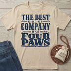 Beige vintage-style crewneck t-shirt with navy blue text reading The Best Kind Of Company Has Four Paws.