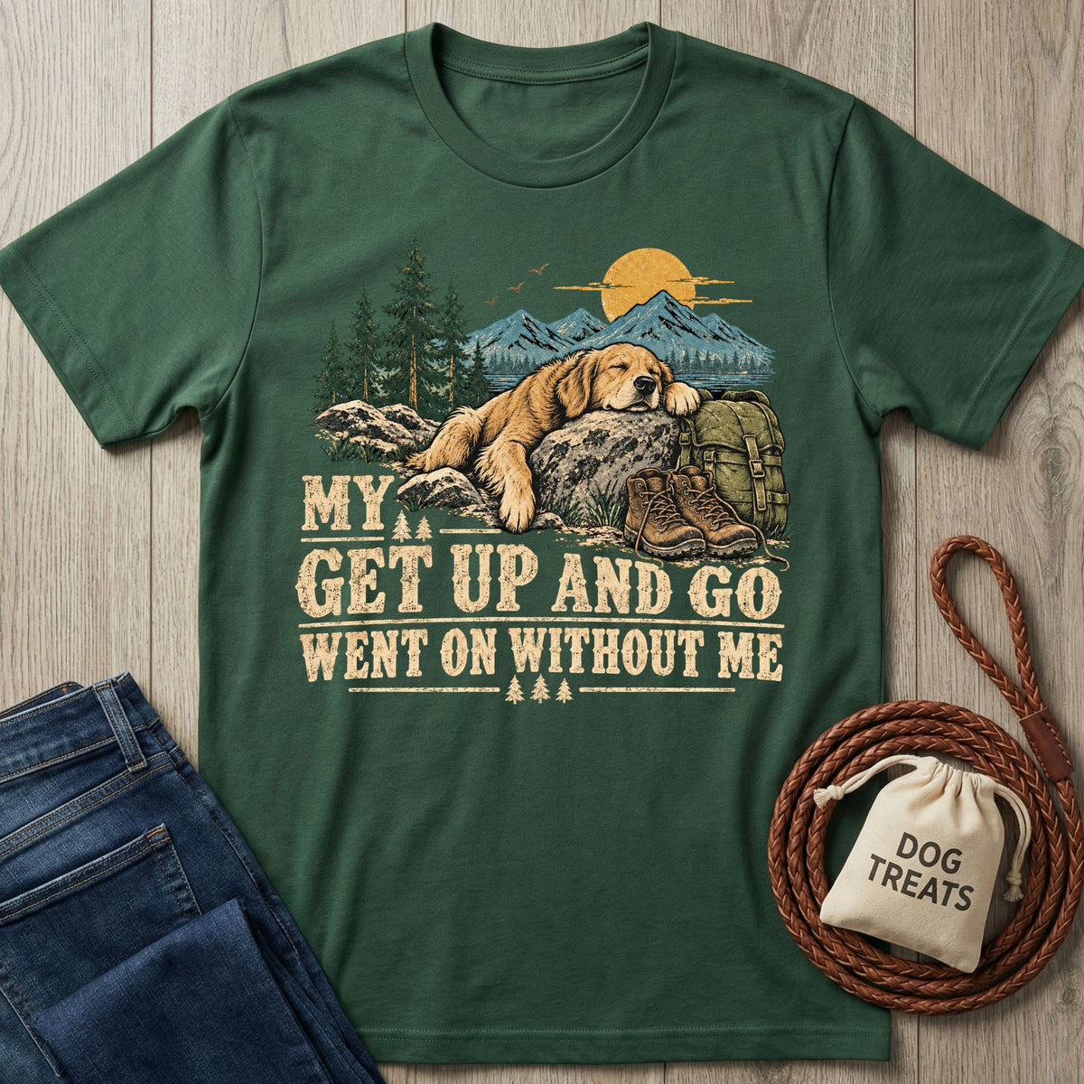 Forest green cotton t-shirt featuring a sleeping dog, hiking boots, and the text My Get Up And Go Went On Without Me.